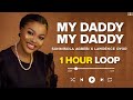 My Daddy My Daddy -  Sunmisola Agbebi x Lawrence Oyor ( 1 Hour Loop )
