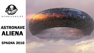 Astronave aliena avvistata in Spagna: UFO 7 dicembre 2016 