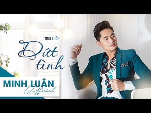Dứt tình - Minh Luân