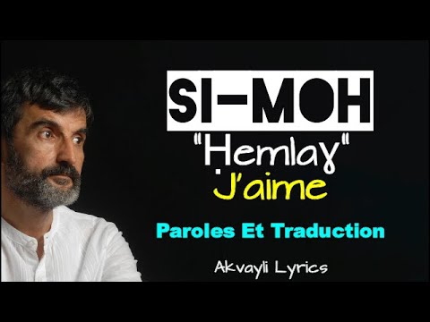 Si Moh - Ḥemlaɣ "J'aime" - Paroles et Traduction