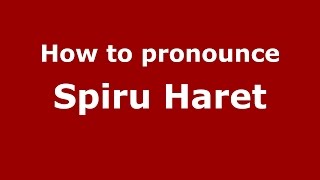 How to pronounce Spiru Haret