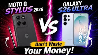 Moto G Stylus (2026) vs Galaxy S26 Ultra - Don’t Waste Your Money!