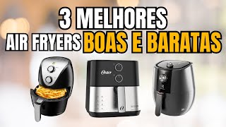 AIR FRYER BOA E BARATA: 3 MELHORES EM 2024