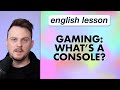Gaming What S A Console