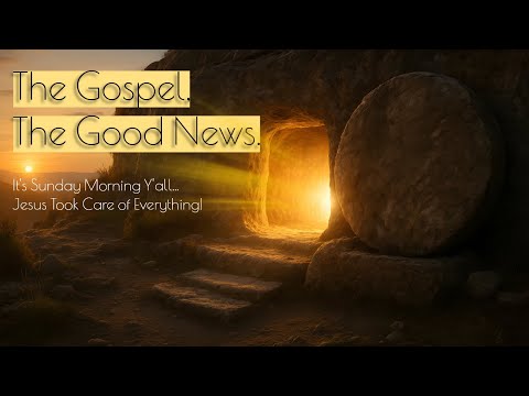 The Gospel, The Good News.