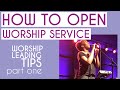 How To Open Worship Worship Leading Tips Series