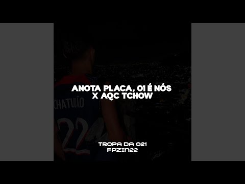 ANOTA PLACA, 01 É NÓS X AQC TCHOW