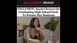EXCLUSIVE: Jayda Cheaves On Graduating High School Early To Pursue Her Business