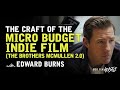 Ed Burns How To Make A 9000 Feature Film The Brothers McMullen 2 0 Indie Film Hustle Podcast