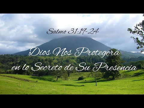 Salmo 31:19-24 | Dios Nos Protegerá En lo Secreto De Su Presencia | UCB