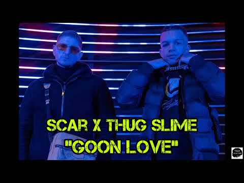 Scar ft. Thug Slime - GOON LOVE