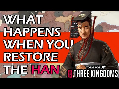 What Happens When You Restore the Han | Total War: Three Kingdoms
