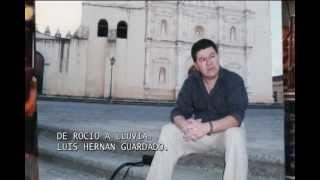 preview picture of video 'De Rocio A Lluvia - Luis Hernán Guardado.'