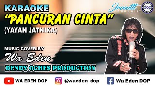 Download lagu KARAOKE PANCURAN CINTA - YAYAN JATNIKA │ MUSIC COVER BY WA EDEN mp3