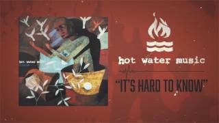 Hot Water Music - It&#39;s Hard To Know