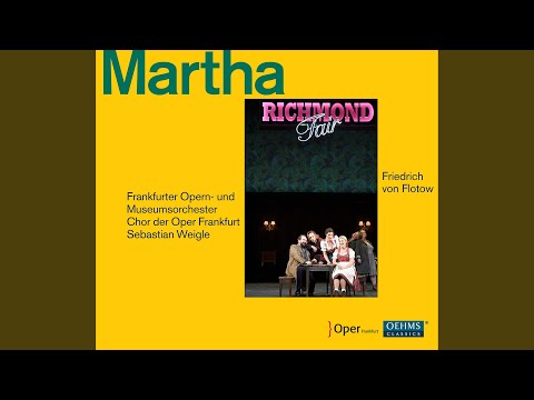 Martha, Act III: Mag der Himmel euch vergeben (Live)