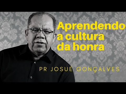 APRENDENDO A CULTURA DA HONRA - JOSUÉ GONÇALVES