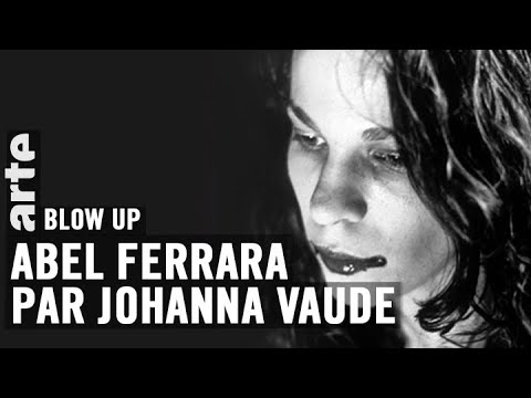Abel Ferrara par Johanna Vaude - Blow up - ARTE