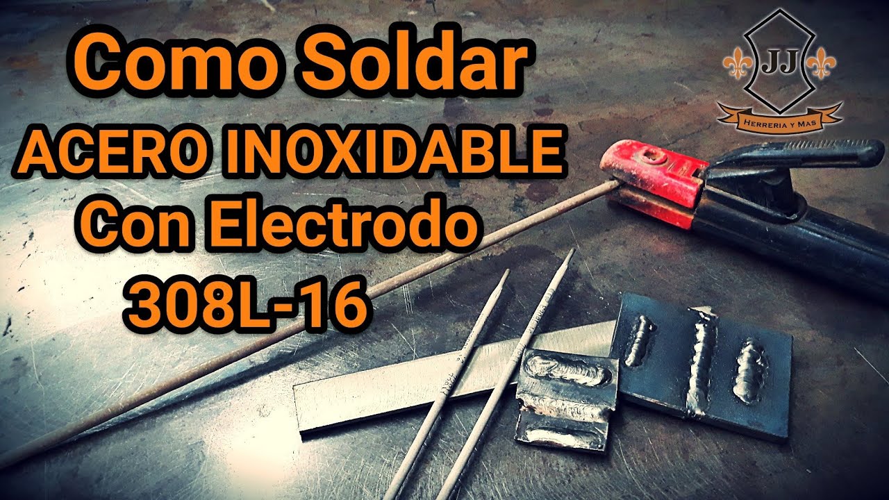 Como SOLDAR ACERO INOXIDABLE Con Electrodo 308L-16