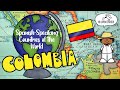 Spanish Speaking Countries of the World ~ COLOMBIA | Mi Camino Spanish
