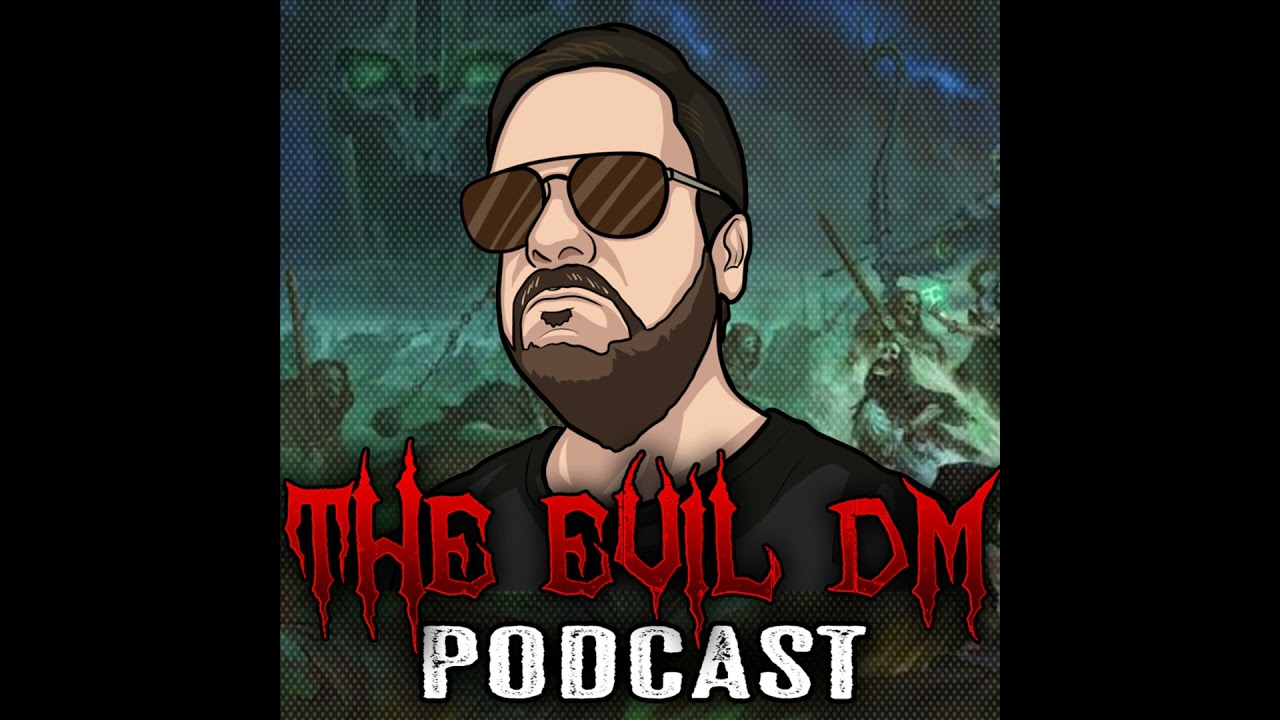 The Evil DM Podcast Episode 1 - The Evil DM has arrived.