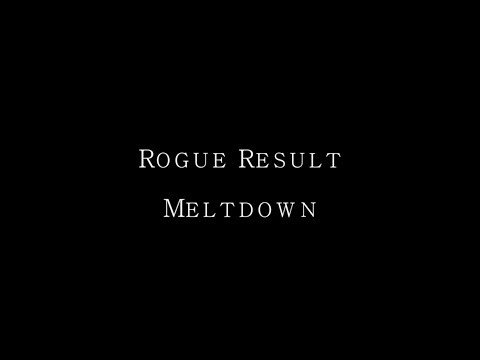 Rogue Result - Meltdown [Official Video]