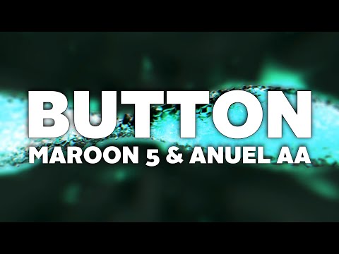 Maroon 5, Anuel AA - Button (LETRA) ft. Tainy