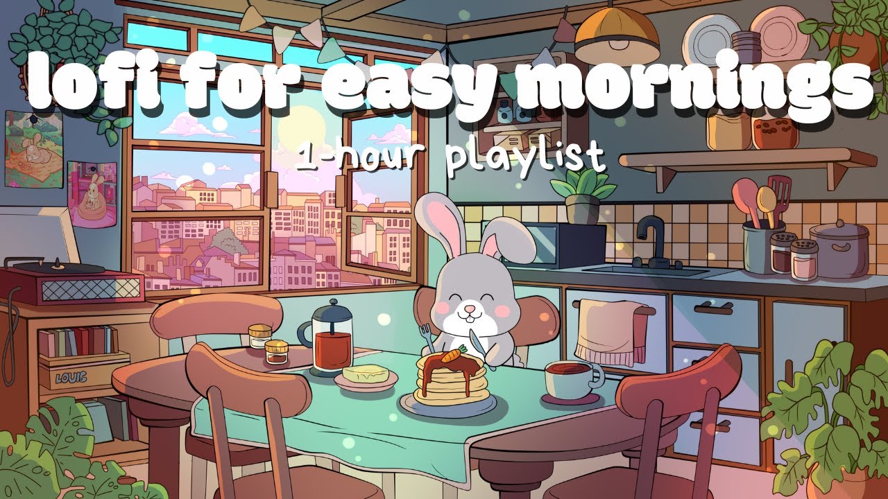 ☕ 🌅  music for easy, calm mornings 🌅 ☕  | 🍃 1 hour 🍃 | lofi louis 🐰 🥕