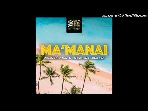 Velei ft DMac, MiZtii & Stagajah- Ma'Manai (2022)