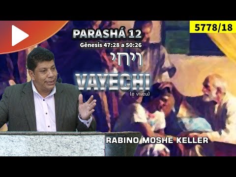 PARASHÁ 12 - VAYECHI - Rabino Moshe Keller | Talmidim CEJM