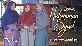 Download lagu Haluman Syud Ya Hadina - Trio Haqi mp3 Download lagu Haluman Syud Ya Hadina - Trio Haqi mp3