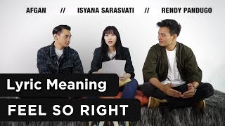 Afgan, Isyana, &amp; Rendy Pandugo &quot;Feel So Right&quot; Official Lyric Meaning