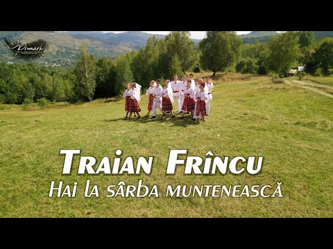 Traian Frîncu   Hai la sarba muntenească
