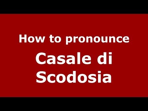 How to pronounce Casale di Scodosia (Italian/Italy) - PronounceNames.com