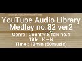Youtube Audio Library Medley No 82 V2 Genre Country Folk No 4 Title K N Time 13min 50music