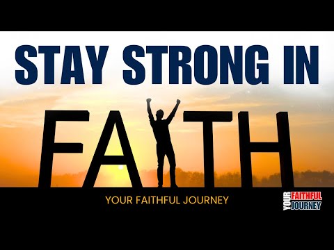 How to Keep Your Faith Strong in Tough Times