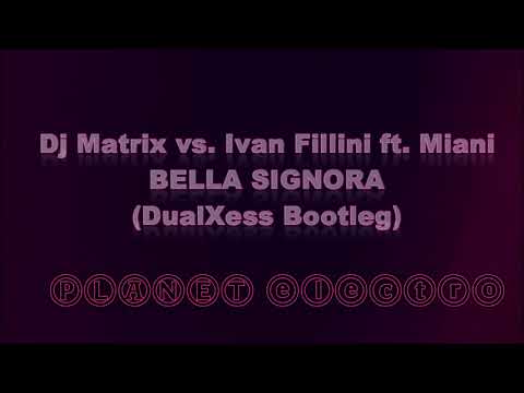 Dj Matrix vs. Ivan Fillini ft. Miani - Bella Signora (DualXess Bootleg)