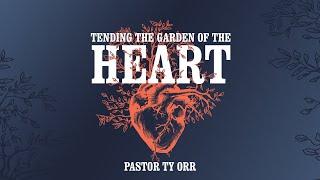 Tending the Garden of the Heart