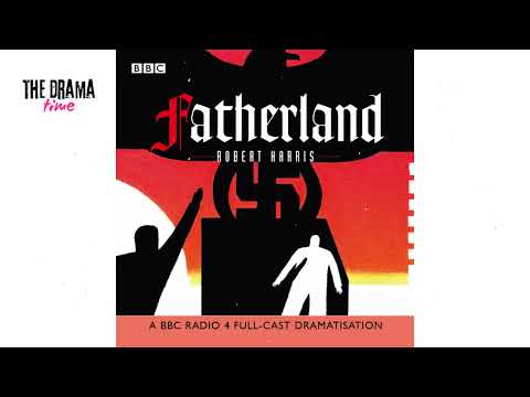 Fatherland: The Past Isn't Dead. It's Hiding - Robert Harris | DRAMA TIME with BBC