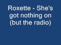 Roxette - she's got nothing on (but the radio ...