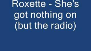 Roxette - she&#39;s got nothing on (but the radio) [with Lyrics]