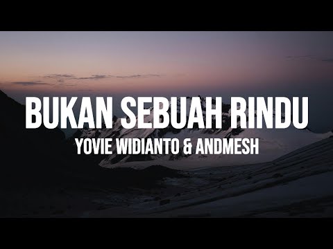 Yovie Widianto, Andmesh - Bukan Sebuah Rindu (Lirik)