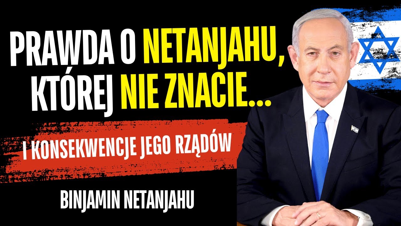 Zbrodniarz czy Mąż Stanu? Tajemnice Netanjahu