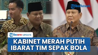 Prabowo: Kabinet seperti Tim Sepak Bola, Ada Striker dan Pemain Cadangan yang Siap Ditugaskan