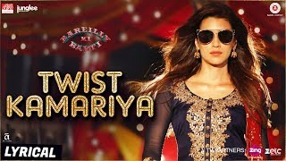 Twist Kamariya-Lyrical Bareilly Ki BarfiAyushmann 