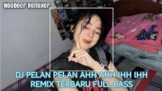 Download lagu DJ PELAN PELAN AH AH IH IH REMIX VIRAL mp3 Download lagu DJ PELAN PELAN AH AH IH IH REMIX VIRAL mp3