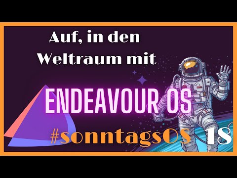 Auf in die unendlichen Weiten - EndeavourOS 21.4 - #sonntagsOS - 18