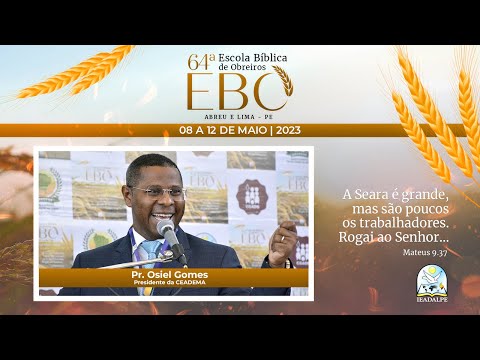 Pr. Osiel Gomes - 64ª EBO (Escola Bíblica de Obreiros) - Ao Vivo - 10/05/2023