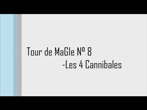 Tour de MaGIe éxpliqué N° 8 - Les 4 Cannibales.
