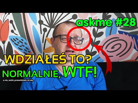 Askme #28 (Wasze pytania, moje odpowiedzi)